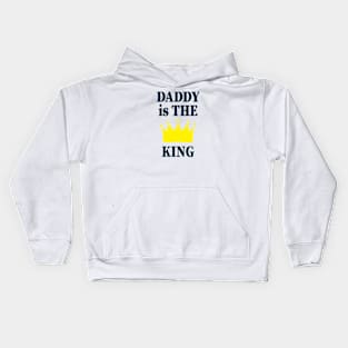 Daddy is the king funny family Kids Hoodie